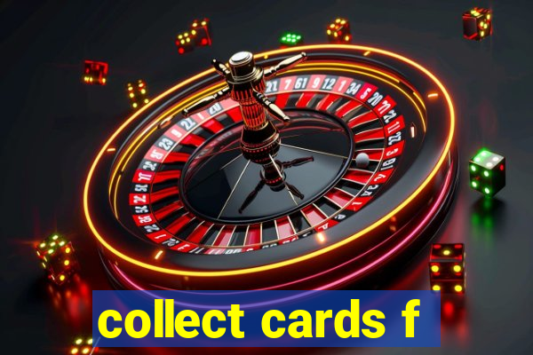 collect cards f